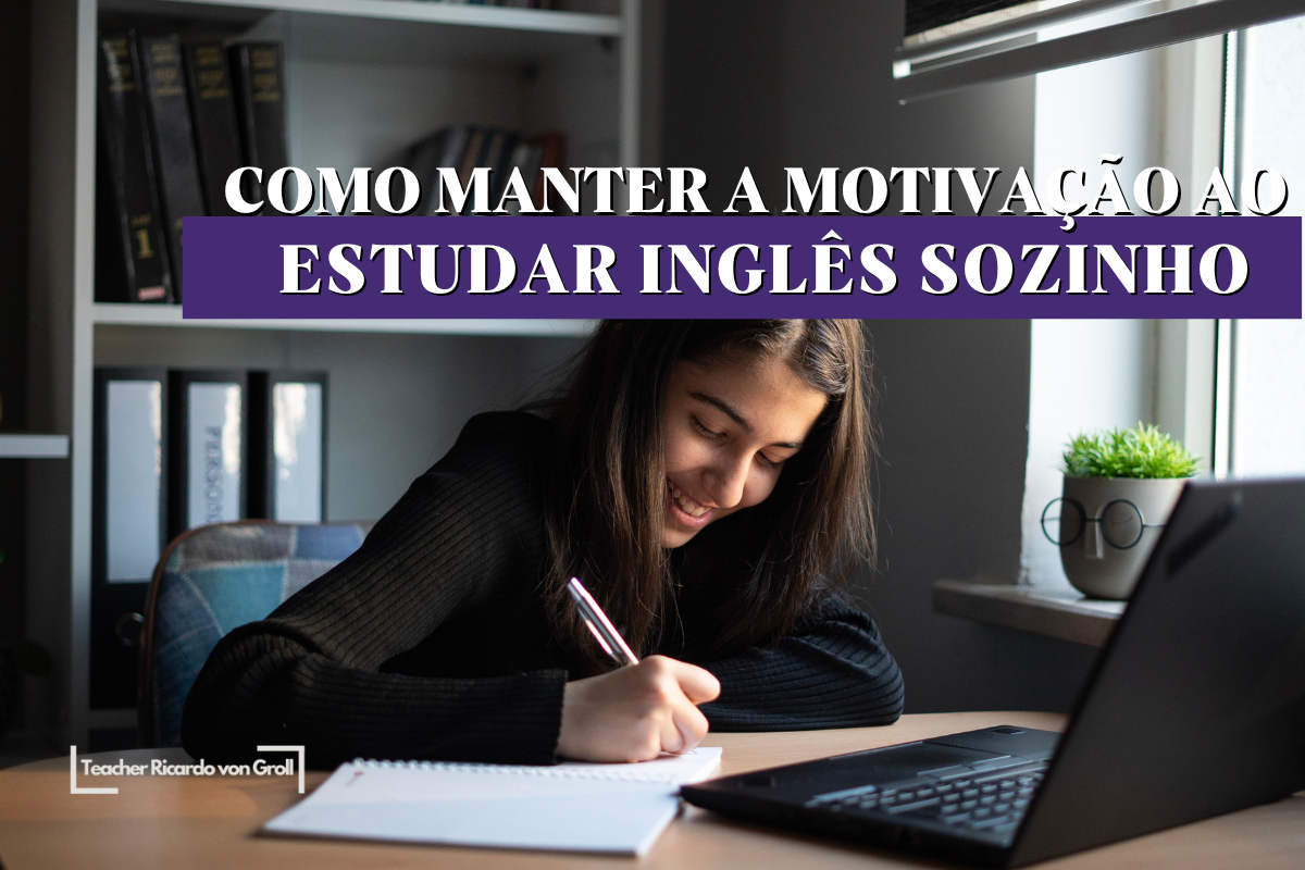 No momento, você está visualizando Como Manter a Motivação ao Estudar Inglês Sozinho 