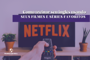 Leia mais sobre o artigo Filmes e Séries em Inglês: Recomendações, Dicas de Como Assistir com Legendas e Sem, e Análise de Diálogos 