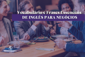 Leia mais sobre o artigo Vocabulário e Frases Essenciais de Inglês para Negócios