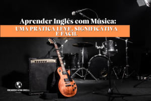 Leia mais sobre o artigo Aprender Inglês com Música: Uma Prática Leve, Significativa e Fácil